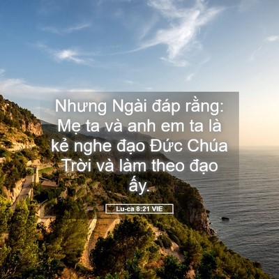 Picture 05 - Lu-ca 8:21 VIE - Nhưng Ngài đáp rằng: Mẹ ta và anh em ta - Bible Verse Picture