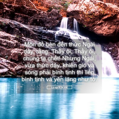 Picture 05 - Lu-ca 8:24 VIE - Môn đồ bèn đến thức Ngài dậy, - Bible Verse Picture