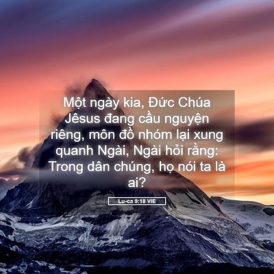 Picture 05 - Lu-ca 9:18 VIE - Một ngày kia, Đức Chúa Jêsus đang cầu - Bible Verse Picture