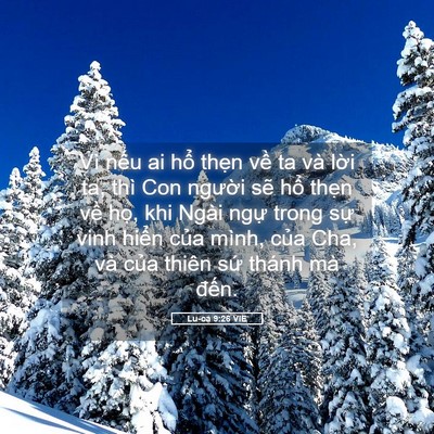 Picture 05 - Lu-ca 9:26 VIE - Vì nếu ai hổ thẹn về ta và lời ta, - Bible Verse Picture