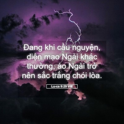 Picture 05 - Lu-ca 9:29 VIE - Đang khi cầu nguyện, diện mạo Ngài - Bible Verse Picture