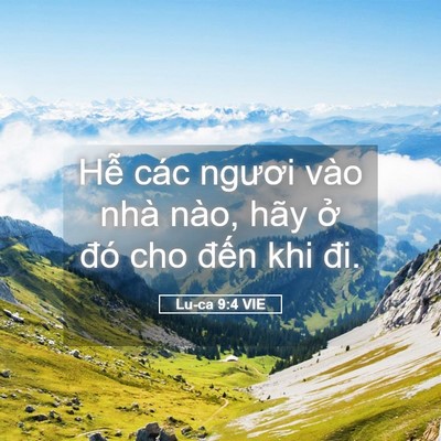 Picture 05 - Lu-ca 9:4 VIE - Hễ các ngươi vào nhà nào, hãy ở đó - Bible Verse Picture