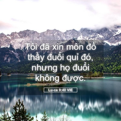 Picture 05 - Lu-ca 9:40 VIE - Tôi đã xin môn đồ thầy đuổi quỉ - Bible Verse Picture