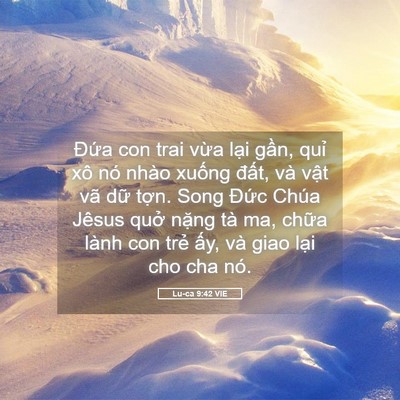 Picture 05 - Lu-ca 9:42 VIE - Đứa con trai vừa lại gần, quỉ xô nó - Bible Verse Picture