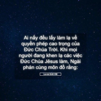 Picture 05 - Lu-ca 9:43 VIE - Ai nấy đều lấy làm lạ về quyền - Bible Verse Picture