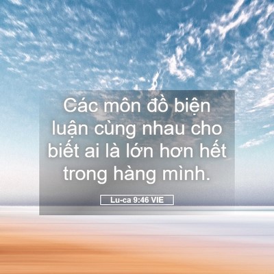 Picture 05 - Lu-ca 9:46 VIE - Các môn đồ biện luận cùng nhau cho - Bible Verse Picture