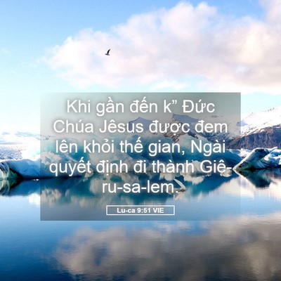 Picture 05 - Lu-ca 9:51 VIE - Khi gần đến k” Đức Chúa Jêsus - Bible Verse Picture