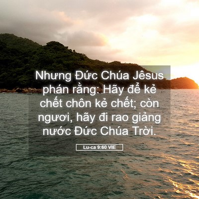 Picture 05 - Lu-ca 9:60 VIE - Nhưng Đức Chúa Jêsus phán rằng: Hãy - Bible Verse Picture
