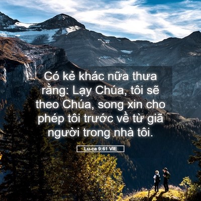 Picture 05 - Lu-ca 9:61 VIE - Có kẻ khác nữa thưa rằng: Lạy Chúa, - Bible Verse Picture