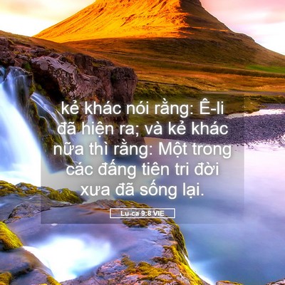 Picture 05 - Lu-ca 9:8 VIE - kẻ khác nói rằng: Ê-li đã hiện ra; và - Bible Verse Picture