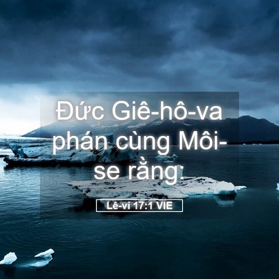 Picture 05 - Lê-vi 17:1 VIE - Đức Giê-hô-va phán cùng Môi-se - Bible Verse Picture