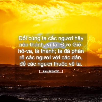 Picture 05 - Lê-vi 20:26 VIE - Đối cùng ta các ngươi hãy nên thánh, - Bible Verse Picture