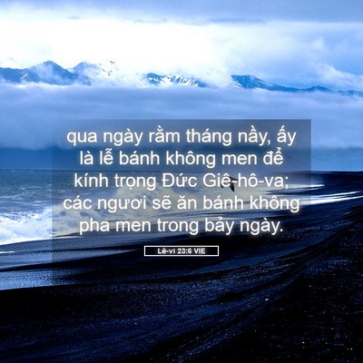 Picture 05 - Lê-vi 23:6 VIE - qua ngày rằm tháng nầy, ấy là lễ bánh - Bible Verse Picture