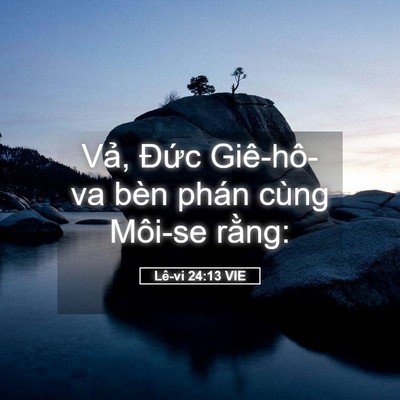 Picture 05 - Lê-vi 24:13 VIE - Vả, Đức Giê-hô-va bèn phán cùng Môi-se - Bible Verse Picture