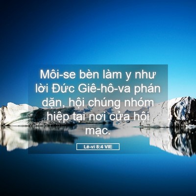 Picture 05 - Lê-vi 8:4 VIE - Môi-se bèn làm y như lời Đức Giê-hô-va - Bible Verse Picture