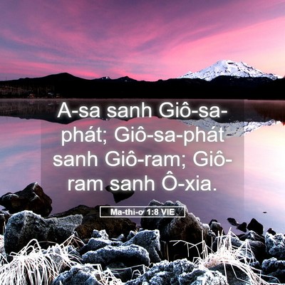 Picture 05 - Ma-thi-ơ 1:8 VIE - A-sa sanh Giô-sa-phát; Giô-sa-phát sanh - Bible Verse Picture