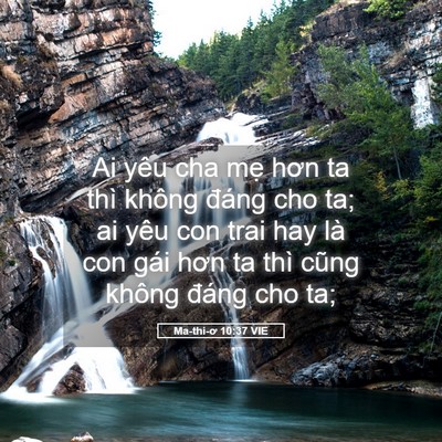 Picture 05 - Ma-thi-ơ 10:37 VIE - Ai yêu cha mẹ hơn ta thì không đáng cho - Bible Verse Picture