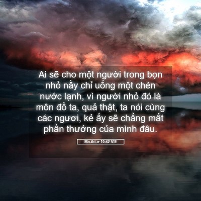 Picture 05 - Ma-thi-ơ 10:42 VIE - Ai sẽ cho một người trong bọn nhỏ - Bible Verse Picture