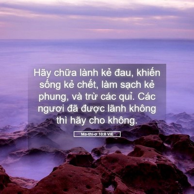 Picture 05 - Ma-thi-ơ 10:8 VIE - Hãy chữa lành kẻ đau, khiến sống kẻ - Bible Verse Picture