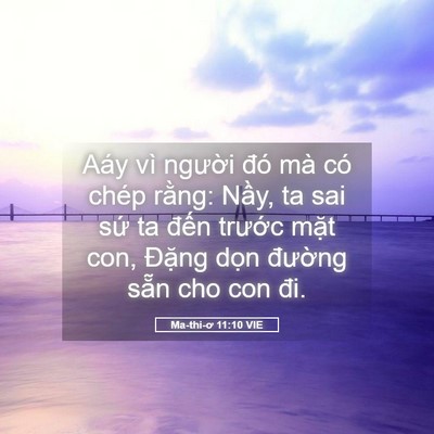 Picture 05 - Ma-thi-ơ 11:10 VIE - Aáy vì người đó mà có chép rằng: - Bible Verse Picture