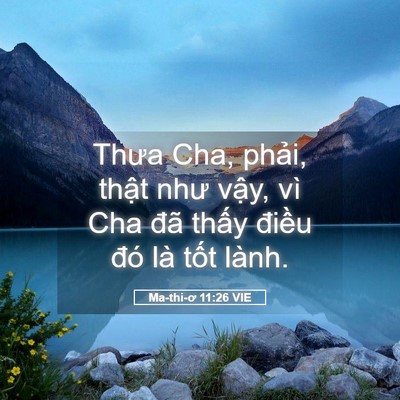 Picture 05 - Ma-thi-ơ 11:26 VIE - Thưa Cha, phải, thật như vậy, vì Cha - Bible Verse Picture