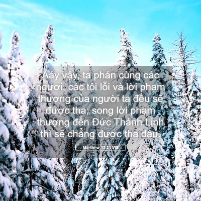 Picture 05 - Ma-thi-ơ 12:31 VIE - Aáy vậy, ta phán cùng các ngươi, các - Bible Verse Picture