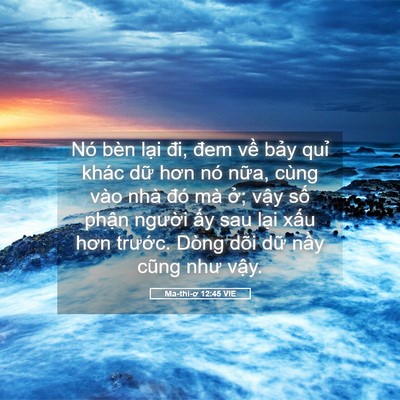 Picture 05 - Ma-thi-ơ 12:45 VIE - Nó bèn lại đi, đem về bảy quỉ khác - Bible Verse Picture