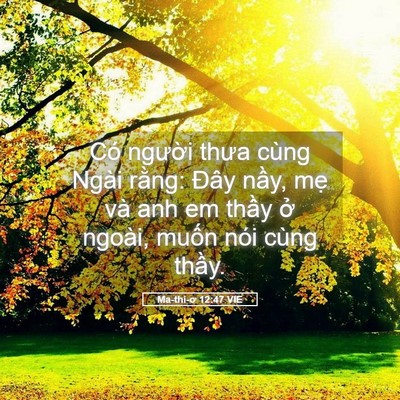 Picture 05 - Ma-thi-ơ 12:47 VIE - Có người thưa cùng Ngài rằng: Đây - Bible Verse Picture