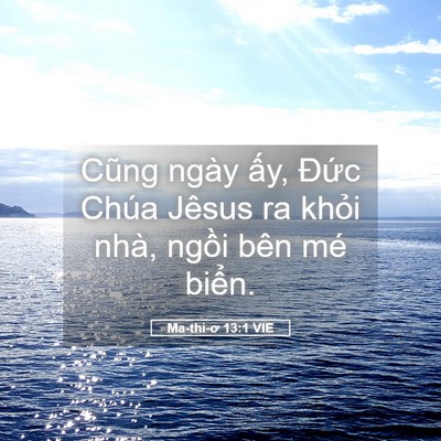 Picture 05 - Ma-thi-ơ 13:1 VIE - Cũng ngày ấy, Đức Chúa Jêsus ra khỏi - Bible Verse Picture