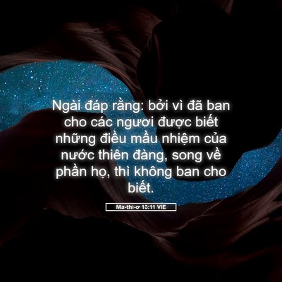 Picture 05 - Ma-thi-ơ 13:11 VIE - Ngài đáp rằng: bởi vì đã ban cho các - Bible Verse Picture