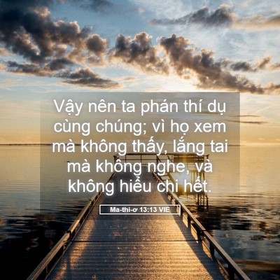 Picture 05 - Ma-thi-ơ 13:13 VIE - Vậy nên ta phán thí dụ cùng chúng; vì - Bible Verse Picture