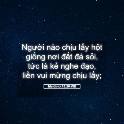 Picture 05 - Ma-thi-ơ 13:20 VIE - Người nào chịu lấy hột giống nơi - Bible Verse Picture