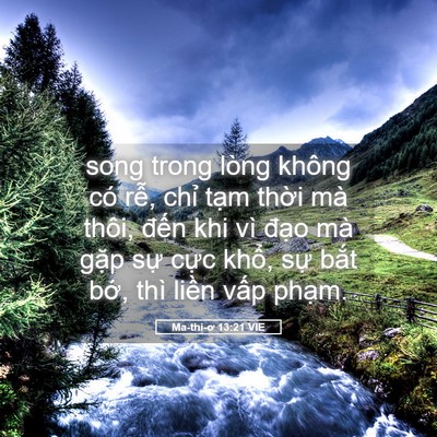 Picture 05 - Ma-thi-ơ 13:21 VIE - song trong lòng không có rễ, chỉ tạm - Bible Verse Picture