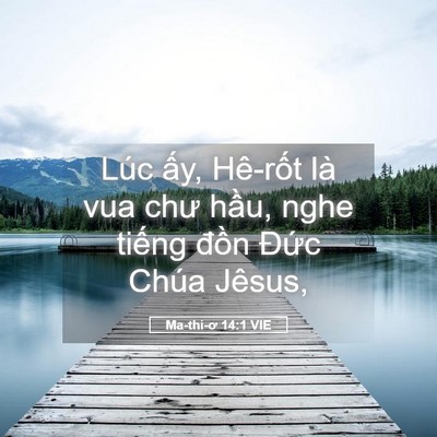 Picture 05 - Ma-thi-ơ 14:1 VIE - Lúc ấy, Hê-rốt là vua chư hầu, nghe - Bible Verse Picture