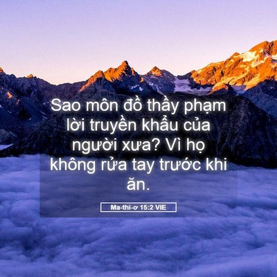 Picture 05 - Ma-thi-ơ 15:2 VIE - Sao môn đồ thầy phạm lời truyền - Bible Verse Picture