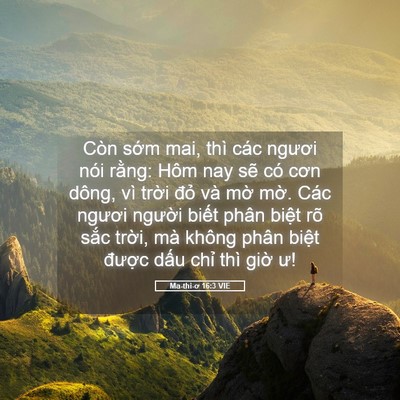 Picture 05 - Ma-thi-ơ 16:3 VIE - Còn sớm mai, thì các ngươi nói rằng: - Bible Verse Picture