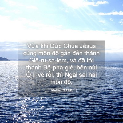 Picture 05 - Ma-thi-ơ 21:1 VIE - Vừa khi Đức Chúa Jêsus cùng môn đồ - Bible Verse Picture
