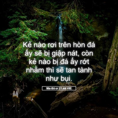 Picture 05 - Ma-thi-ơ 21:44 VIE - Kẻ nào rơi trên hòn đá ấy sẽ bị - Bible Verse Picture