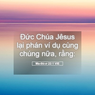 Picture 05 - Ma-thi-ơ 22:1 VIE - Đức Chúa Jêsus lại phán ví dụ cùng - Bible Verse Picture