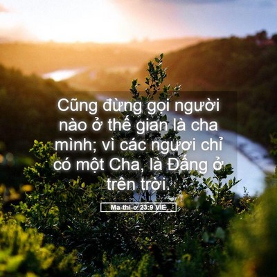 Picture 05 - Ma-thi-ơ 23:9 VIE - Cũng đừng gọi người nào ở thế gian - Bible Verse Picture