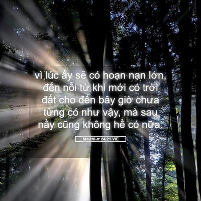 Picture 05 - Ma-thi-ơ 24:21 VIE - vì lúc ấy sẽ có hoạn nạn lớn, đến - Bible Verse Picture