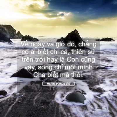 Picture 05 - Ma-thi-ơ 24:36 VIE - Về ngày và giờ đó, chẳng có ai biết - Bible Verse Picture