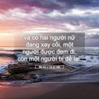 Picture 05 - Ma-thi-ơ 24:41 VIE - và có hai người nữ đang xay cối, một - Bible Verse Picture