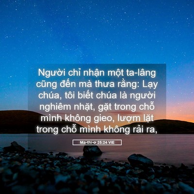 Picture 05 - Ma-thi-ơ 25:24 VIE - Người chỉ nhận một ta-lâng cũng đến - Bible Verse Picture