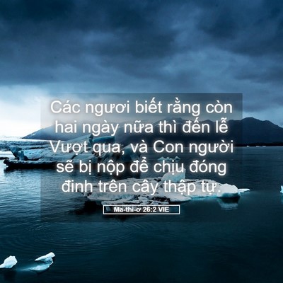 Picture 05 - Ma-thi-ơ 26:2 VIE - Các ngươi biết rằng còn hai ngày nữa - Bible Verse Picture