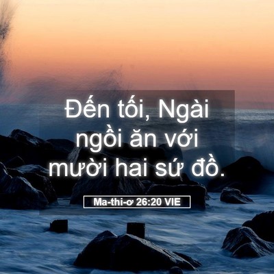Picture 05 - Ma-thi-ơ 26:20 VIE - Đến tối, Ngài ngồi ăn với mười hai - Bible Verse Picture