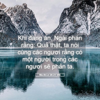 Picture 05 - Ma-thi-ơ 26:21 VIE - Khi đang ăn, Ngài phán rằng: Quả thật, - Bible Verse Picture