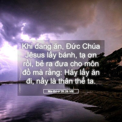 Picture 05 - Ma-thi-ơ 26:26 VIE - Khi đang ăn, Đức Chúa Jêsus lấy bánh, - Bible Verse Picture