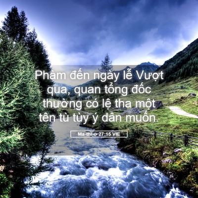 Picture 05 - Ma-thi-ơ 27:15 VIE - Phàm đến ngày lễ Vượt qua, quan tổng - Bible Verse Picture