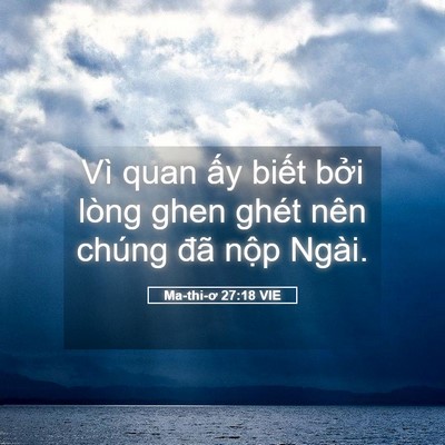 Picture 05 - Ma-thi-ơ 27:18 VIE - Vì quan ấy biết bởi lòng ghen ghét nên - Bible Verse Picture